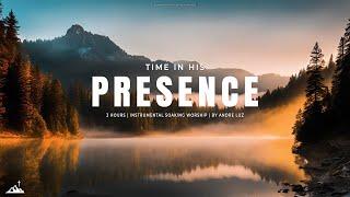 TIME IN HIS PRESENCE  INSTRUMENTAL SOAKING WORSHIP  SOAKING WORSHIP MUSIC