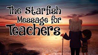 The Starfish Message for Teachers  I  Make a Difference  I  Inspire Many