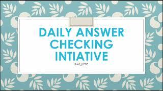 Daily Answer checking intiative for UPSC