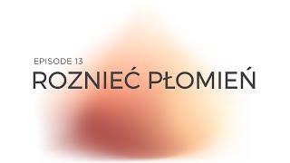 Powołanie Ep 13 Roznieć płomień