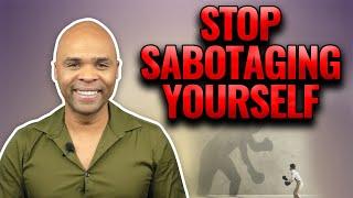 How To Stop Sabotaging Yourself - Easy Tips