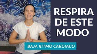 EJERCICIO De RESPIRACIÓN Para BAJAR El RITMO CARDÍACO