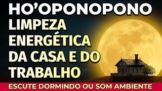 HOOPONOPONO LIMPEZA ENERGÉTICA DA CASA E LOCAL DE TRABALHO