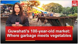 Guwahatis 100-year-old market Where garbage meets vegetables