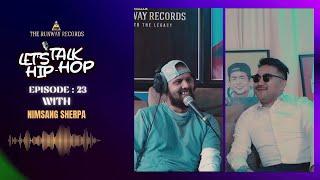 LETS TALK HIPHOP- #23-Nimsang Sherpa CEO of ANTF Rawbarz Collaboration and Beef Upcoming events