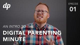 An Intro to the Digital Parenting Minute Ep 1