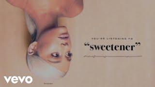 Ariana Grande - sweetener Official Audio