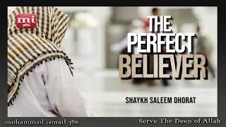 Shaykh Saleem Dhorat - The Perfect Believer