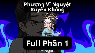 FULL Phượng Vĩ Nguyệt Xuyên Không Phần 1 tập 1 - 15