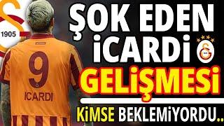 GALATASARAYDA ŞOK EDEN İCARDİ GELİŞMESİ KİMSE BEKLEMİYORDU...