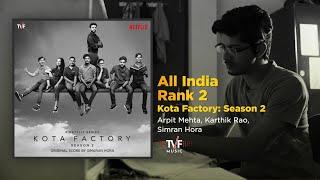 All India Rank 2  Kota Factory S2  Full Song  Arpit Mehta Karthik Rao Simran Hora