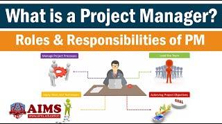 What is Project Manager? Project Manager Responsibilities and Role  AIMS UK