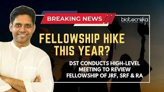 Fellowship Hike This New Year? DST Conducts High-Level Meeting To Review Fellowship of JRF SRF & RA