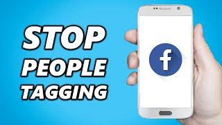 How to Stop People Tagging Me on Facebook 2024