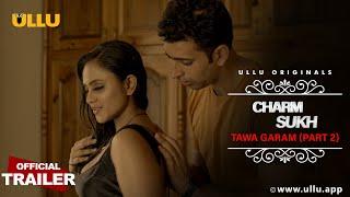TAWA GARAM I Part 2 I Charmsukh  ULLU originals I Official Trailer I Streaming Now