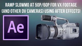 Ramp Slowmo At 50p60p for VX Footage and other DV cameras