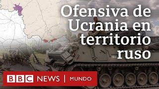 4 claves sobre por qué la ofensiva de Ucrania en Rusia significa un cambio en el rumbo de la guerra