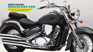 Boulevard C50 Delivering Both Nostalgic Looks and Modern Performance  2023 Suzuki Boulevard C50