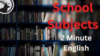 How to Talk About School Subjects - 2 Minute English Mini Podcast