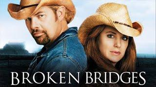 Broken Bridges 2006 Movie  Toby Keith Kelly Preston Lindsey Haun  Review and Facts