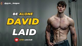 BE ALONE  DAVID LAID MOTIVATION