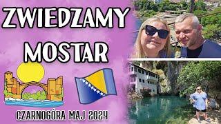  JEDZIEMY DO MOSTARU I TRASA DO CZARNOGÓRY I #1 MAJ CZARNOGÓRA 2024 I MADZIOF VLOG