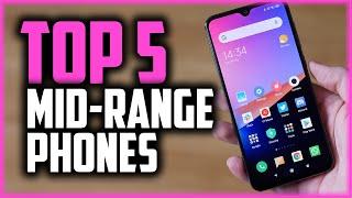 Best Mid-Range Smartphones in 2019 - 5 Great Budget Friendly Phones