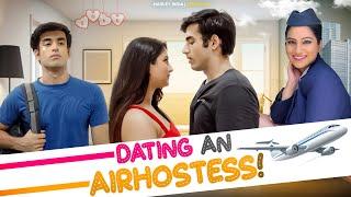 Dating An Airhostess Ft. Twarita Nagar & Abhishek Kapoor  Hasley India Originals