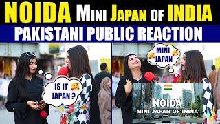 NOIDA Mini JAPAN of INDIA  Pakistani Public Reaction on NOIDA  Shocking Answers  Catalyst Records