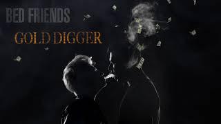 BED FRIENDS-GOLD DIGGER Audio Version Video