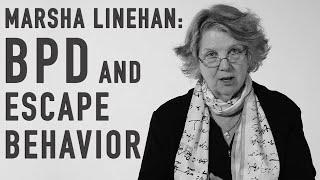 BPD & Escape Behavior  MARSHA LINEHAN