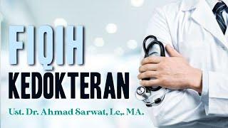 Fiqih Kedokteran - Ust. Dr. Ahmad Sarwat Lc. MA.Rumah Fiqih