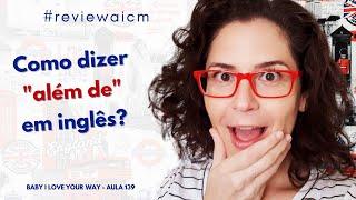 Como dizer Além de em inglês - #reviewaicm Recorte