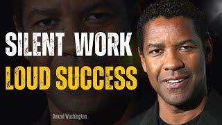 WORK HARD IN SILENCE LET SUCCESS MAKE THE NOISE DENZEL WASHINGTON