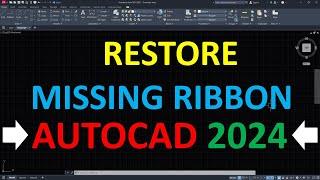 AutoCAD 2024 Ribbon Missing - Restore