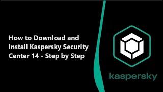Installing Kaspersky Security Center 14  Step-by-Step Guide