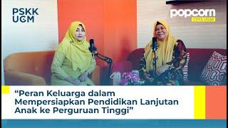 {PopCorn} Peran Keluarga dalam Mempersiapkan Pendidikan Lanjutan Anak ke Perguruan Tinggi