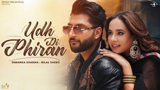 Udh Di Phiran Official Video Sunanda Sharma  Bilal Saeed  New Punjabi Song 2024