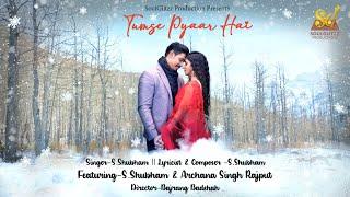 Tumse Pyaar Hai - S.Shubham  Ft. S.Shubham & Archana Singh Rajput  Bajrang Badshah