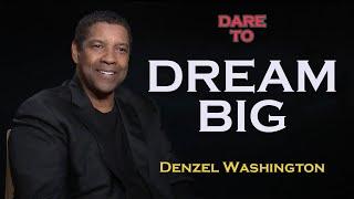 DREAM BIG - Denzel Washington