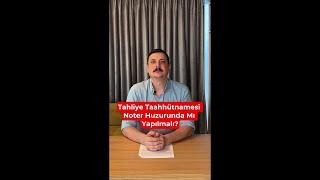 DİKKAT EDELİM  Tahliye Taahhütnamesi Noterde Yapılmak Zorunda Mıdır ?