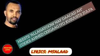 HEESTII ALLAHAYOOW NAF DAACAD AH  CODKII AHMED CEEGAAG IYO XUSUUSTII ZULFA  LYRICS