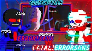 GLITCHTALE REACT TO ERRORSANS VS FATALERRORSANS