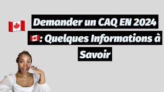 Demander un CAQ EN 2024  Quelques Informations à Savoir