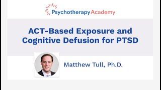 ACT-Based Exposure and Cognitive Defusion for PTSD