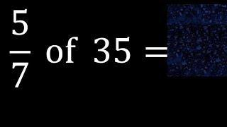 57 of 35 fraction of a number part of a whole number