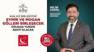 Selim Akgül ile Eymir ve Mogan gölleri Birleşecek Gölbaşı Turizm kenti olacak.