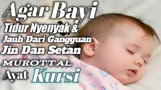 BACAAN ALQURAN UNTUK BAYI AGAR MUDAH TIDUR AYAT KURSI UNTUK BAYI TIDUR MUROTTAL PENGANTAR TIDUR BAYI