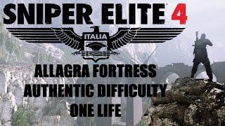 Sniper Elite 4 - Allagra Fortress Playthrough - Authentic Difficulty - One Life - No Dying