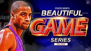 BEAUTIFUL GAME Series EP 3 Most Beautiful Game Vince Carter  Stunted Growth